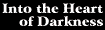 [Into the Heart of Darkness]