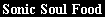 [Sonic Soul Food]